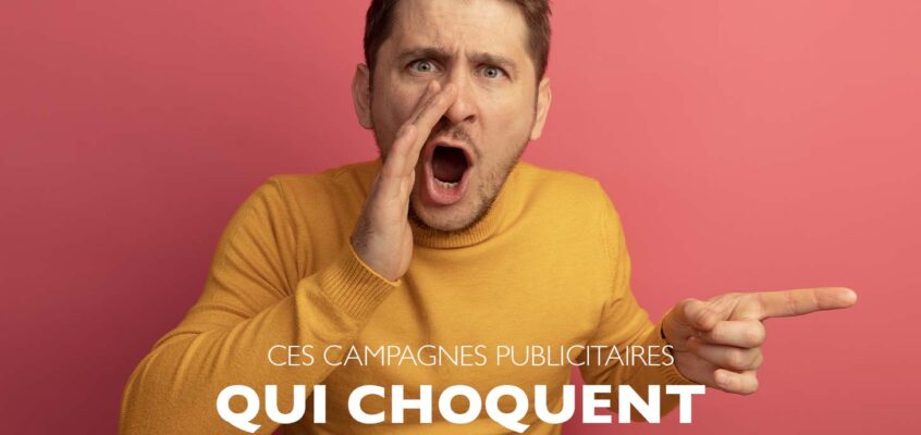 Ces campagnes publicitaires qui choquent