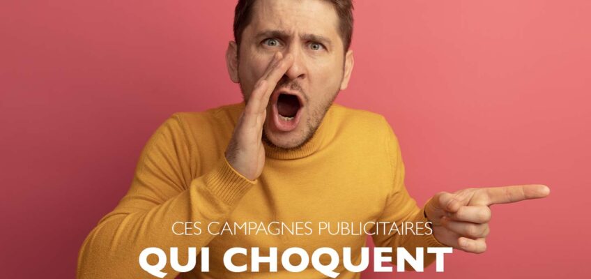Entête de l'article: ces campagnes publicitaires qui choquent